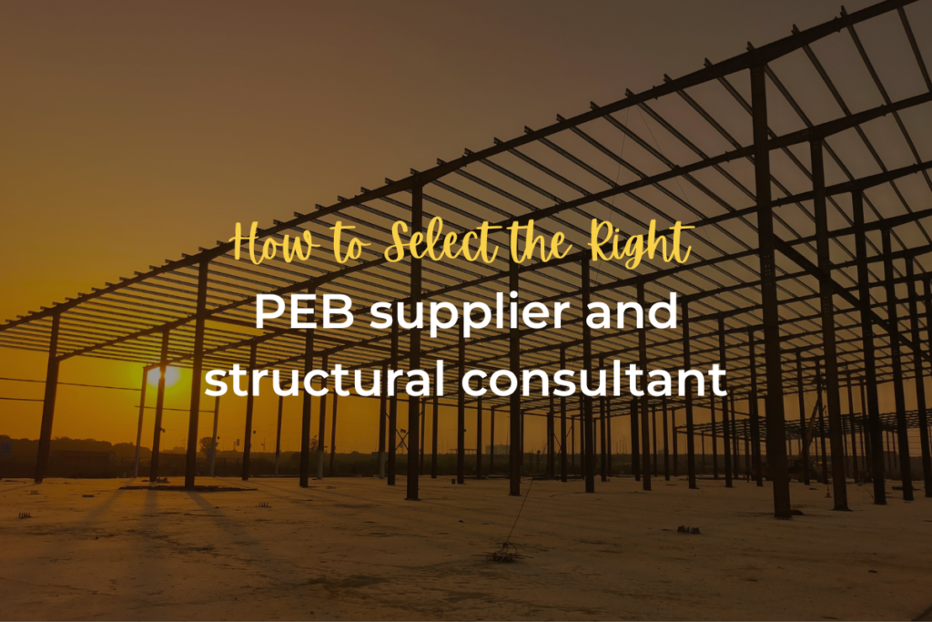 How to Select the Right PEB Supplier and Structural Consultant